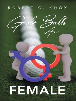 cover image of Golf Balls Are Female